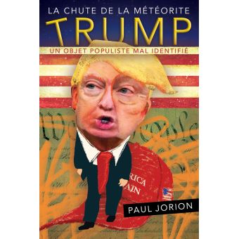 La chute de la météorite Trump Un objet populiste mal identifié