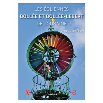 Les éoliennes Bollée et Bollée-Lebert de Touraine