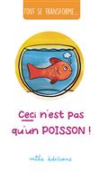 Tout se transforme... Ceci n'est pas qu'un poisson !