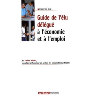 Guide de l'élu délégué à l'économie et à l'emploi