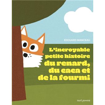 L'Incroyable petite histoire du renard, du caca et de la fourmi