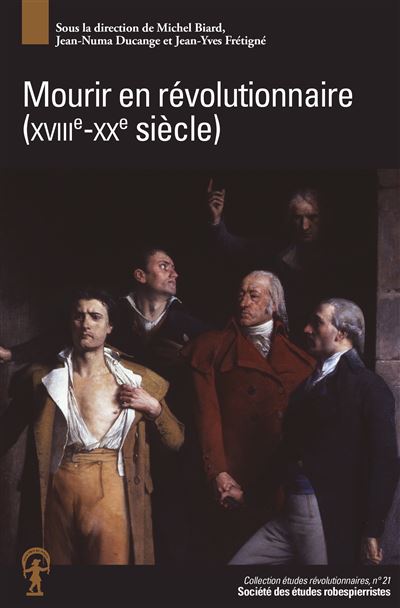 Mourir en révolutionnaire (XVIIIe-XXe siècle) - Michel Biard (dir) - broché