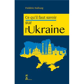 Tout ce qu’il faut savoir sur l’Ukraine