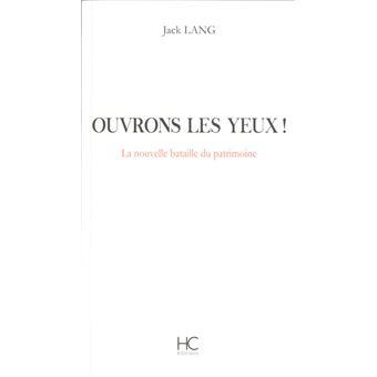 Ouvrons Les Yeux La Nouvelle Bataille Du Patrimoine La Nouvelle Bataille Du Patrimoine Broche Jack Lang Achat Livre Fnac