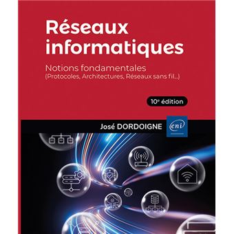 Réseaux informatiques - Notions fondamentales (10e  édition) - (Protocoles, Architectures, Réseaux s