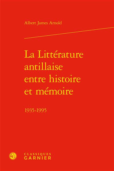 La Littérature antillaise entre histoire et mémoire 19351995 relié