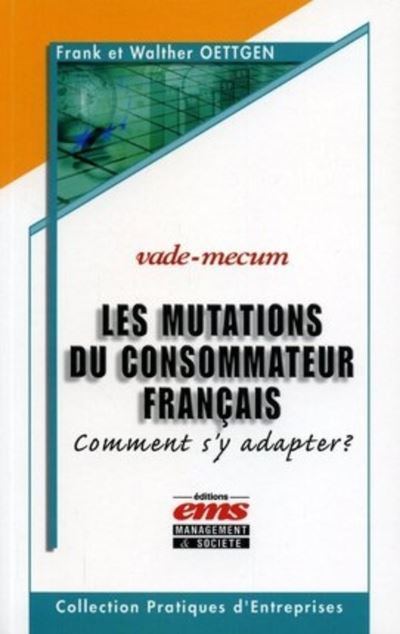Les mutations du consommateur francais comment s'y adapter ? vade-mecum