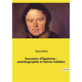 Souvenirs d'Égotisme : autobiographie et lettres inédites