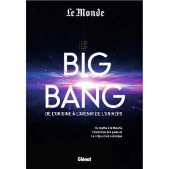 Le Big Bang de l'origine à l'avenir de l'univers