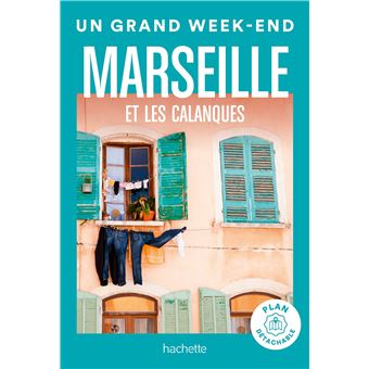 Marseille Guide Un Grand Week-end