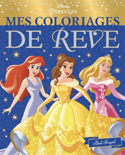 DISNEY PRINCESSES - Mes coloriages de rêve - Bal Royal