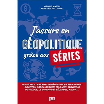 J’assure en géopolitique grâce aux séries