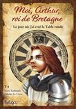 Moi Arthur roi de Bretagne T4