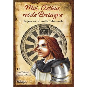 Moi Arthur roi de Bretagne T4