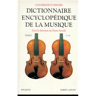 Dictionnaire Encyclopedique De La Musique Tome 2 Tome 2 Broche Denis Arnold Universite D Oxford Marie Stella Paris Achat Livre Fnac