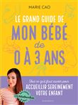 Le grand guide de mon bébé de 0 à 3 ans