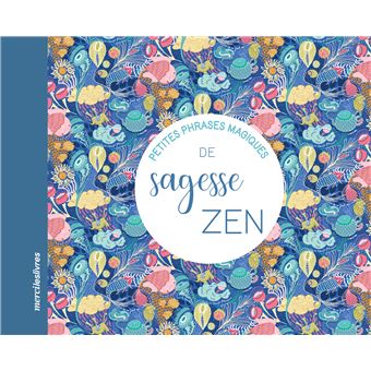 Mes petites phrases magiques de sagesse zen