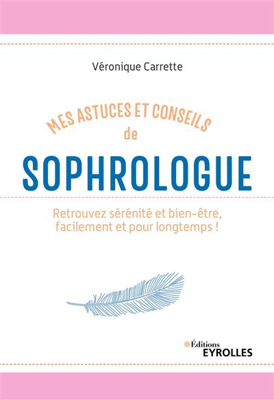Mes astuces et conseils de sophrologue - Véronique Carrette - broché