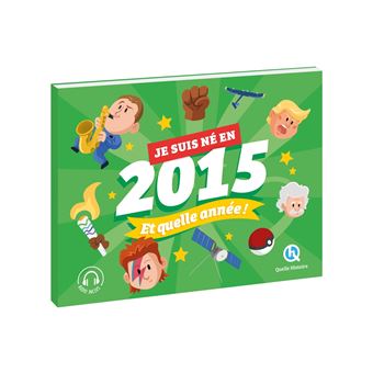 Je suis né en 2015. Et quelle année !