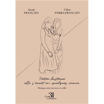 Notre histoire elle s'écrit en quelques maux - Dialogue entre une mère et sa fille