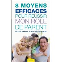 8 moyens efficaces pour réussir mon rôle de parent
