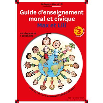 Guide d'enseignement moral et civique Max et Lili - Cycle 3