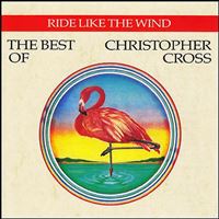 Ride Like The Wind The Best Of Christopher Cross