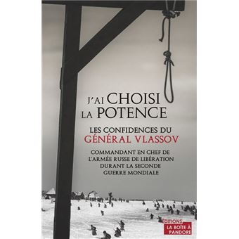 J'ai choisi la potence - Les confidence du Général Vlassov