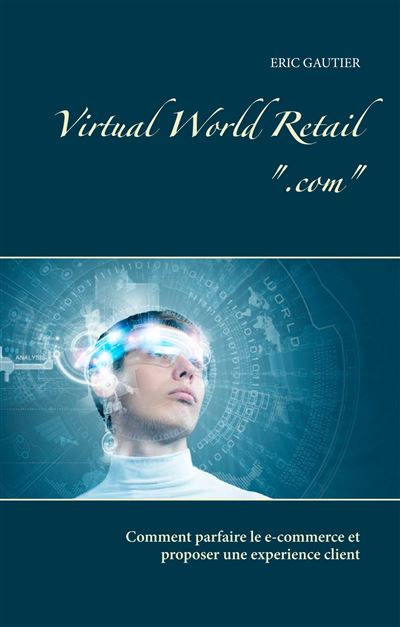 Virtual world retail com - comment parfaire le e commerce
