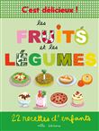 C’est délicieux ! Les fruits et les légumes