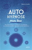 L'Autohypnose pour tous - Des exercices pour améliorer vos relations, vous libérer du stress, des pe