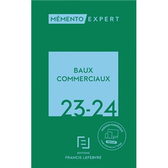 Mémento Baux Commerciaux 2023 2024 - Relié - Rédaction Francis Lefebvre ...