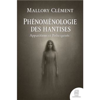 Phénoménologie des hantises - Apparitions et poltergeists