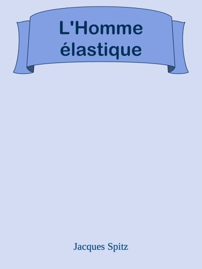 L'Homme élastique ebook (ePub) Jacques Spitz Achat ebook fnac