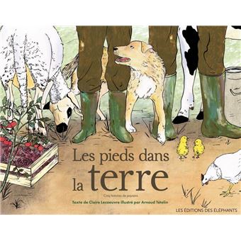 Les pieds dans la terre - Cinq histoires de paysans