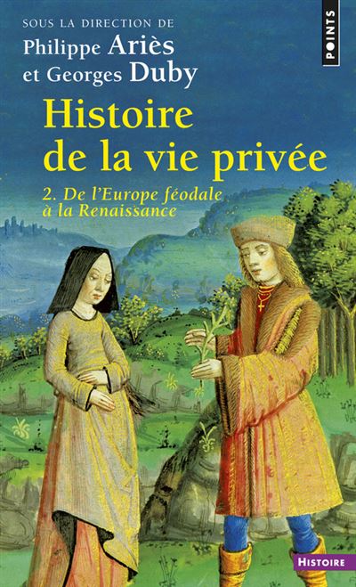 Histoire de la vie privée, tome 2. De l'Europe féodale à la Renaissance - Philippe Ariès - Poche