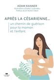 Après la césarienne... un chemin de guérison pour la maman et l'enfant