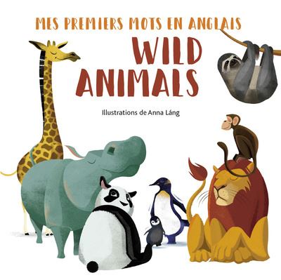 Mes premiers mots en anglais : Wild animals