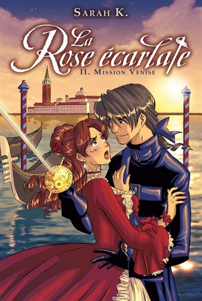 La Rose Écarlate Tome La rose écarlate Mission Venise Sarah K Lyfoung broché