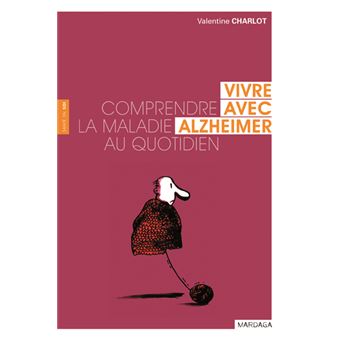 Vivre Avec Alzheimer. Comprendre La Maladie Au Quotidien Comprendre La ...