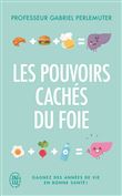 Les pouvoirs cachés du foie