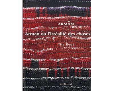 Arman ou L'irréalité des choses - Tita Reut - relié