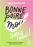 Bonne poire, moi ? Jamais (plus) !