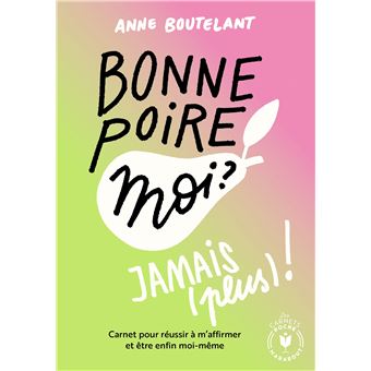 Bonne poire, moi ? Jamais (plus) !