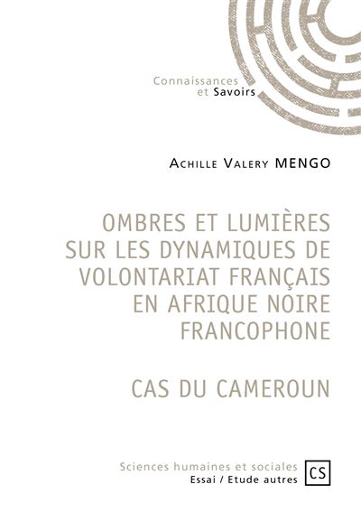 Ombres et lumieres sur les dynamiques de volontariat francais en afrique noire francophone