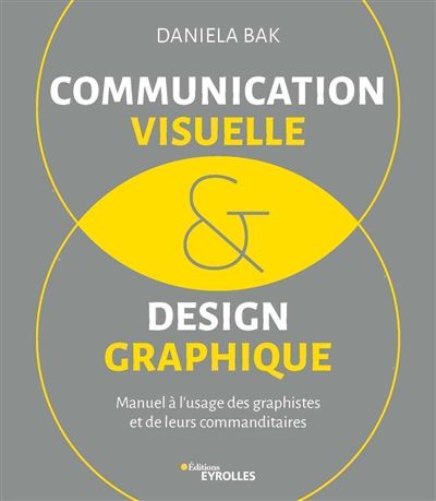 Communication visuelle et design graphique - Daniela Bak - broché