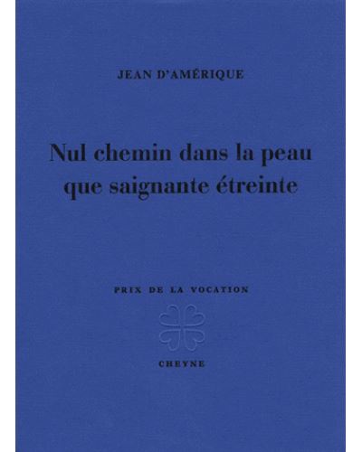 Nul chemin dans la peau que saignante etreinte