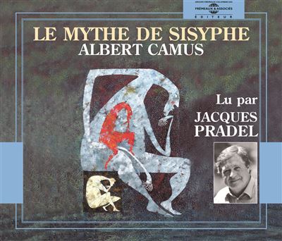 Le mythe de Sisyphe - Albert Camus - Texte lu (CD)