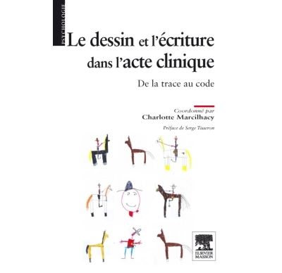 Le dessin et l'écriture dans l'acte clinique - Charlotte Marcilhacy - broché