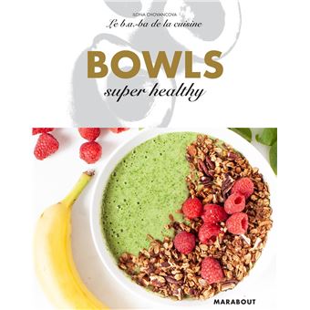 Le B.A-B.A de la cuisine - Bowls super healthy